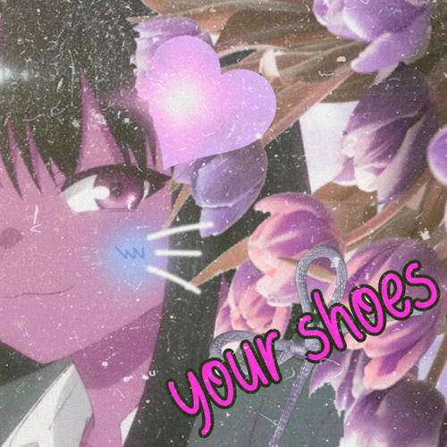 Your Shoes (Explicit)