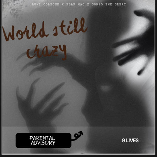 World Still Crazy (feat. Luni Coleone & Blak Mac) [Explicit]