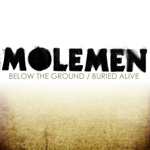 Molemen - Below the Ground / Buried Alive