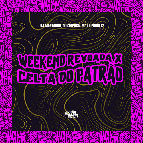 Weekend Revoada X Celta do Patrão (Explicit)