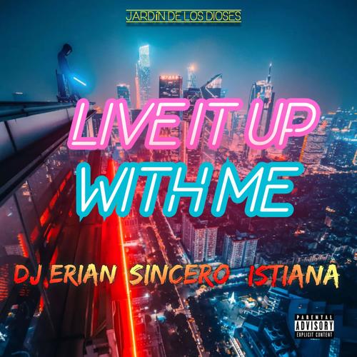 Live It Up With Me (feat. DJ Erian & Istiana) [Explicit]