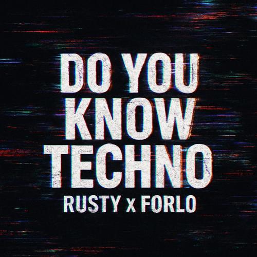 DJ Rusty / Forlo Do You Know Techno