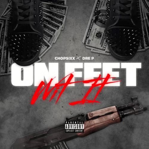 On Feet Wit It (feat. Dre P & ChopSixx) [Explicit]