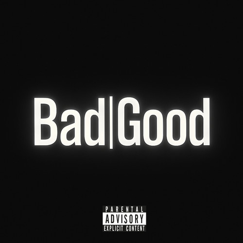 BAD|GOOD (Explicit)