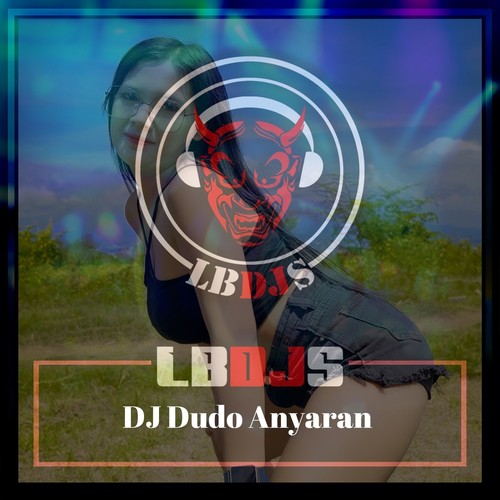 Dj Dudo Anyaran