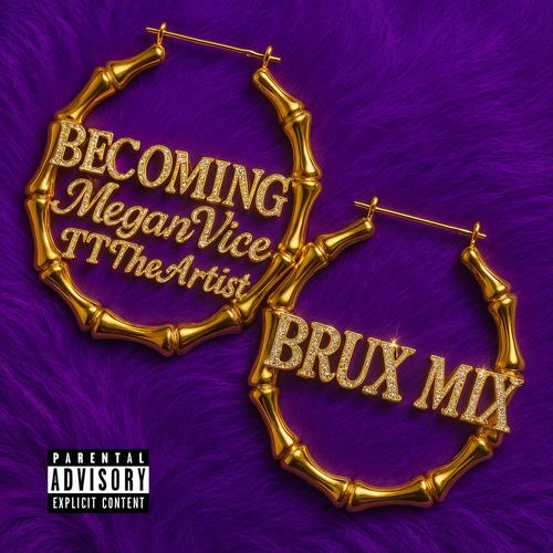 BECOMING (BRUX MIX) (feat. BRUX & TT The Artist) [Explicit]