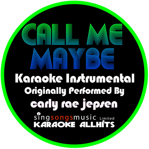 Call Me Maybe (Originally Performed By Carly Rae Jepsen) [Instrumental Version]
