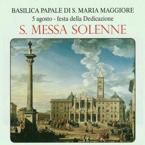 BASILICA PAPALE DI S. MARIA MAGGIORE, MESSA SOLENNE PER LA FESTA DELLA DEDICAZIONE (Explicit)