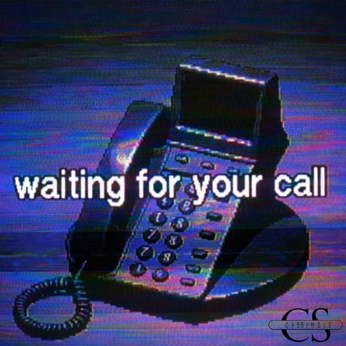 waiting for your call