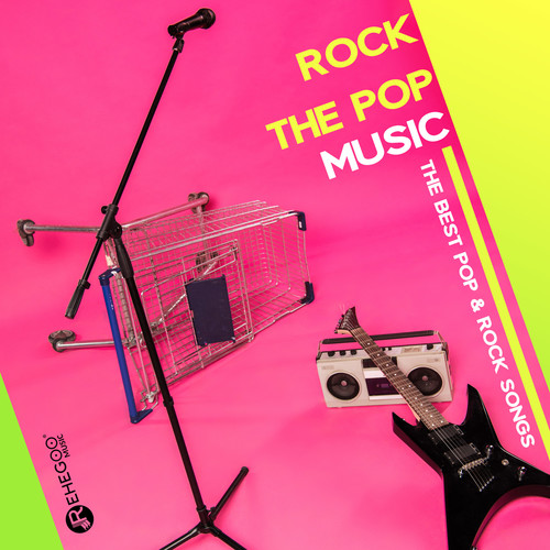 Rock the Pop Music: The Best Pop & Rock Songs