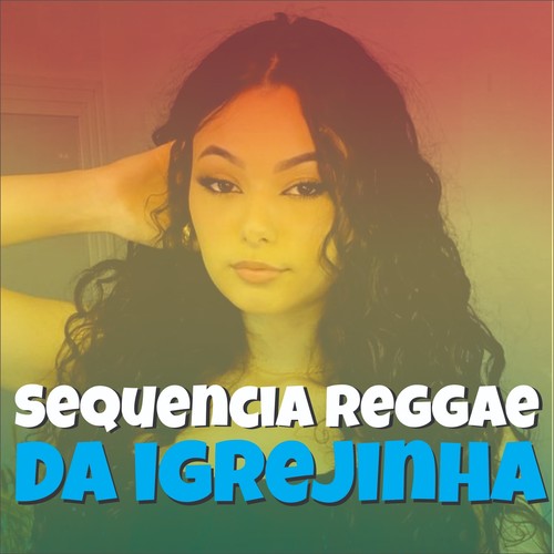 SEQUENCIA REGGAE DA IGREJINHA (Explicit)