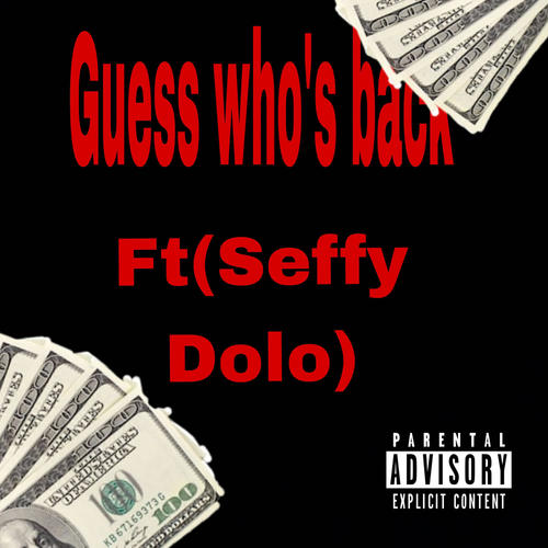Guess whos back (feat. Seffy dolo) [Explicit]