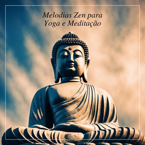 Melodias Zen para Yoga e Meditação: Inspiração Profunda e Relaxamento