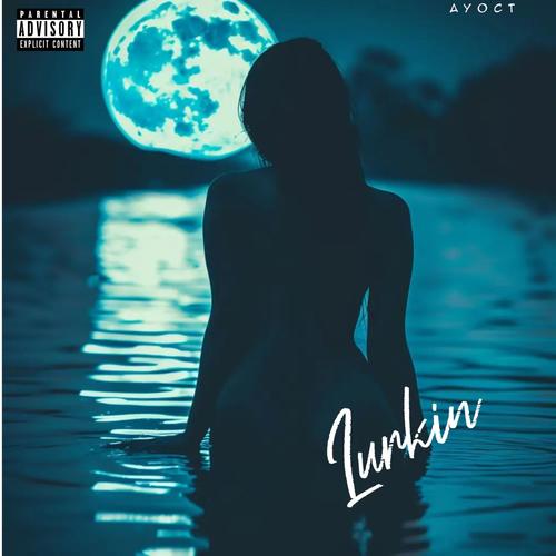 Lurkin (Explicit)