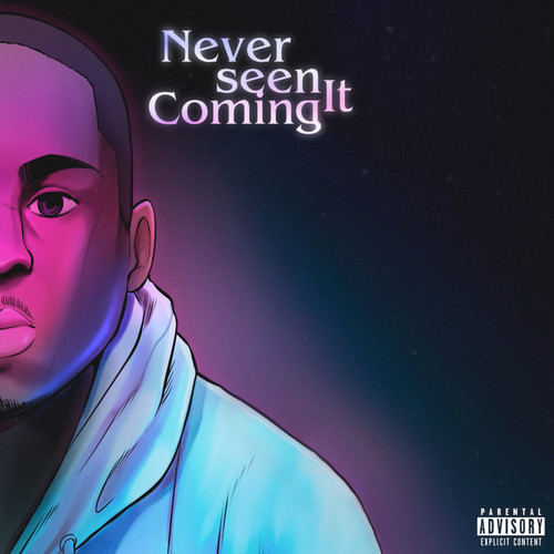 Never Seen It Coming (Explicit)
