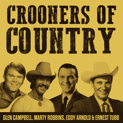 Crooners of Country - Glen Campbell, Marty Robbins, Eddy Arnold & Ernest Tubb