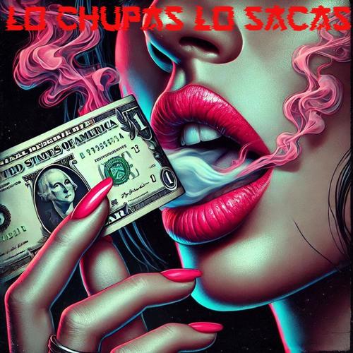 Lo Chupas Lo Sacas (feat. Luis Dj)