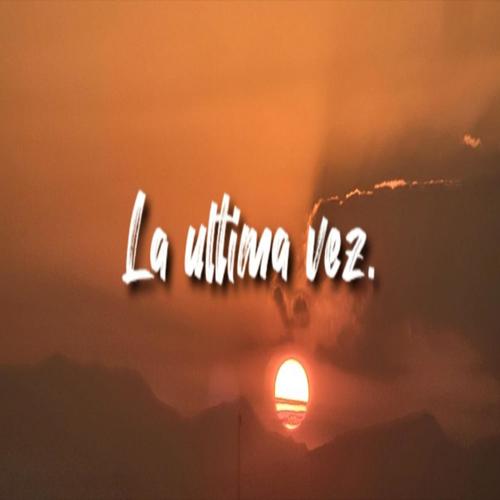 La ultima vez (feat. EHsounds)