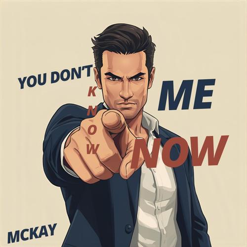 You Don't Know Me Now