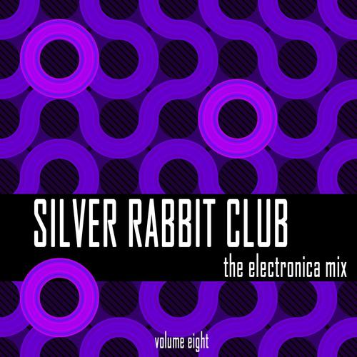 Silver Rabbit Club: The Electronica Mix, Vol. 8