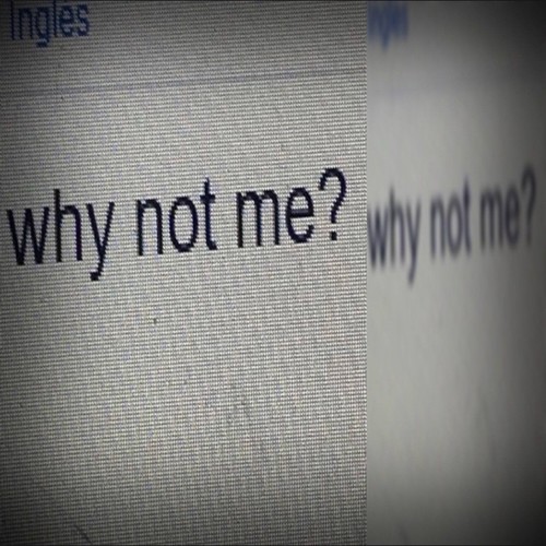 why not me?