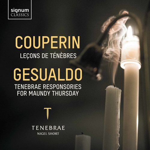 Couperin: Leçons de Ténèbres – Gesualdo: Tenebrae Responsories for Maundy Thursday
