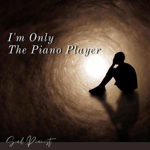 I'm Only The Piano Player