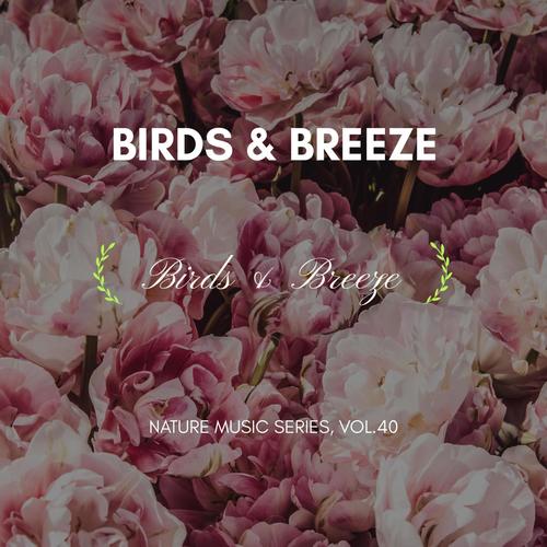 Birds & Breeze - Nature Music Series, Vol.40