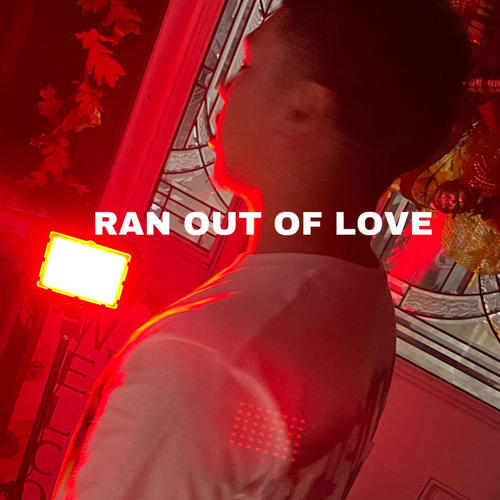 Ran Out Of Love (Explicit)