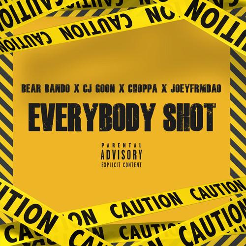 Everybody Shot (feat. Cj Goon, Choppa & JoeyfrmdaO) [Explicit]