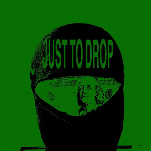 Just To Drop (Explicit)
