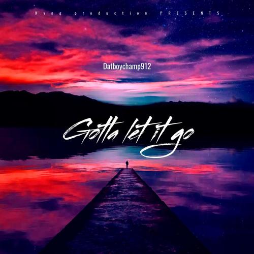Gotta Let It Go (Explicit)