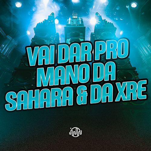Vai Dar Pro Mano Da Sahara & Da Xre (Explicit)