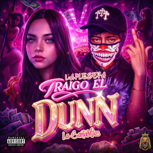 TRAIGO EL DUNN (feat. La SantaMiles) [Explicit]