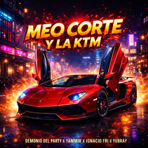 MEO CORTE Y LA KTM (feat. yammir, Ignacio Fri & Yubray) [Explicit]