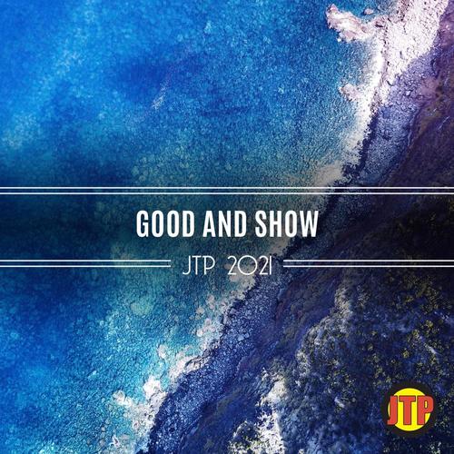 Good And Show Jtp 2021