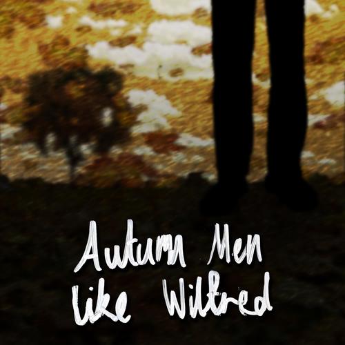 Autumn Men Like Wilfred
