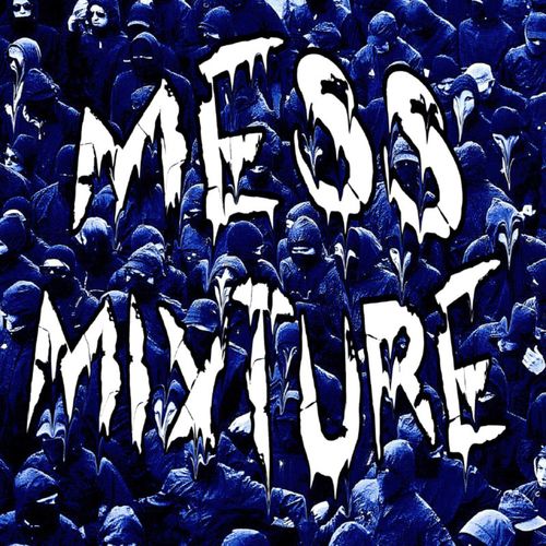 MESS MIXTURE (Explicit)