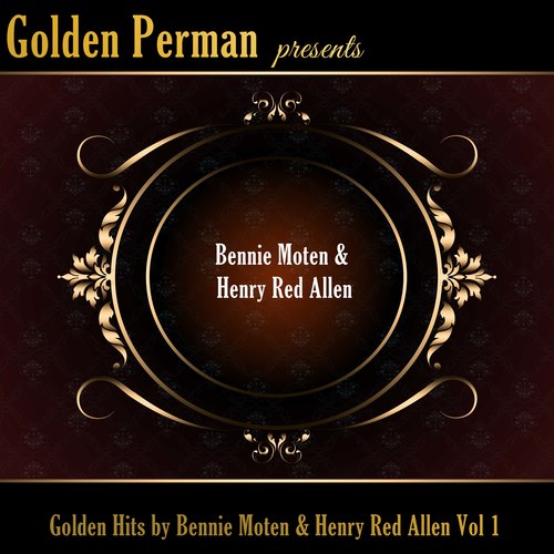Golden Hits by Bennie Moten & Henry Red Allen Vol 1