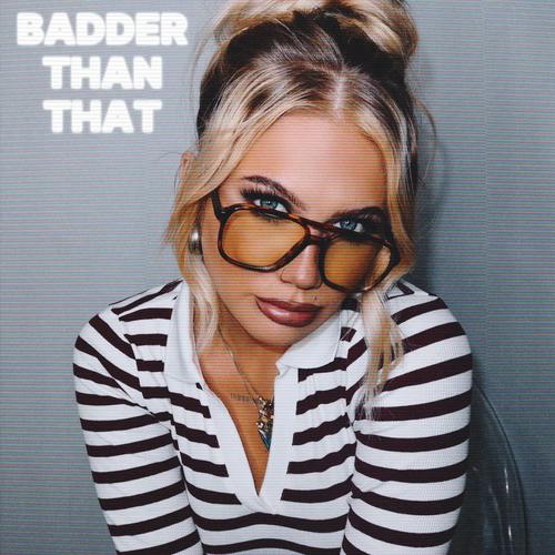 Badder Than That (Explicit)