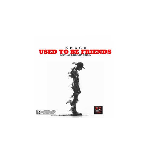 Used to be friends (Mutual Grounds Riddim) [Explicit]