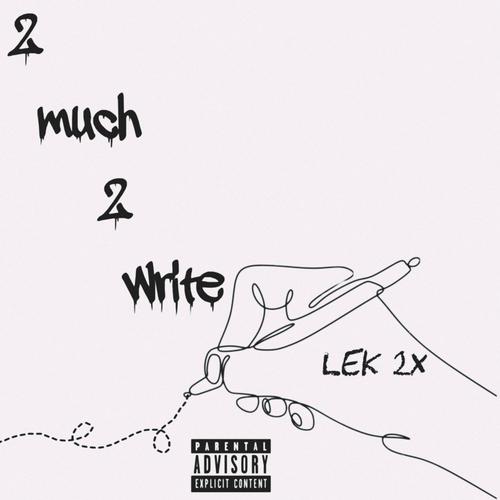 2 much 2 write (Explicit)