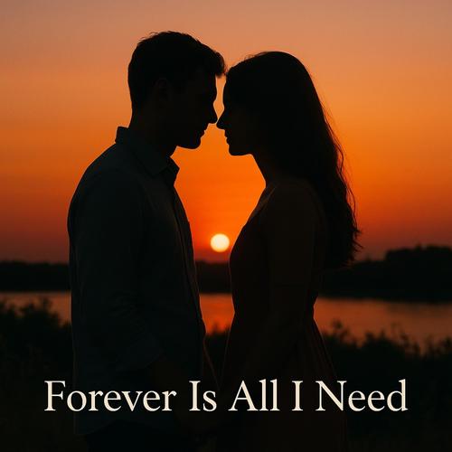 Forever is all I need