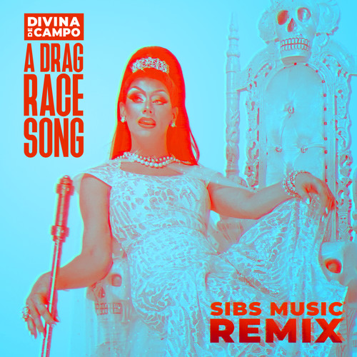 A Drag Race Song (SIBS Music Remix) [SIBS Music Remix]