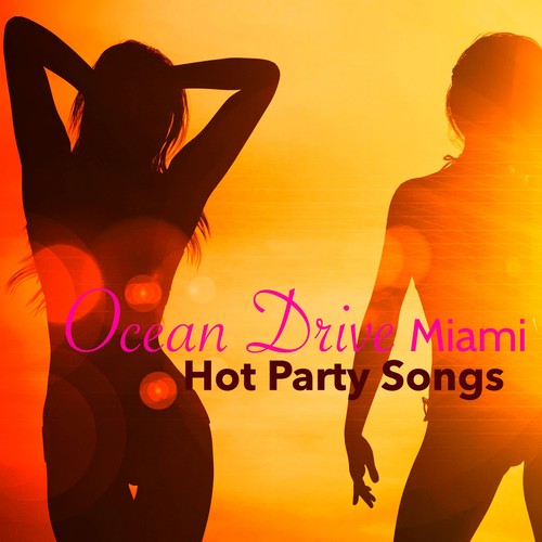 Ocean Drive Miami Hot Party Songs