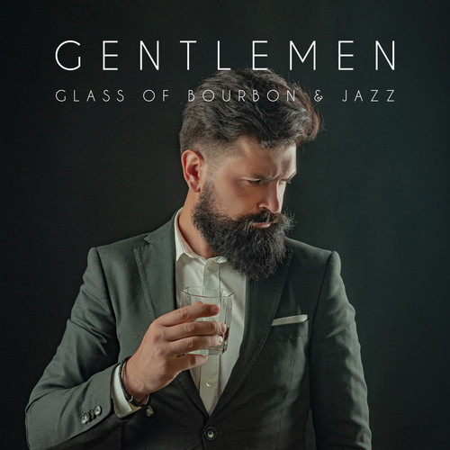 Gentlemen, Glass of Bourbon & Jazz: Elegant Smooth Jazz Fresh 2019 Music Selection, Perfect Background for Prestige Party for Ladies & Gentlemen, Funky Instrumental Songs