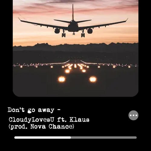 Don't go away (feat. Klaus & prod. Nova Chance) [Explicit]