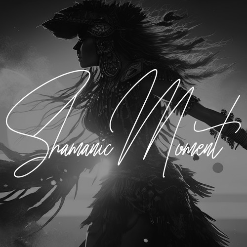 Shamanic Moment: Higher State of Mind with Shamanic Music
