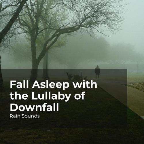 Fall Asleep with the Lullaby of Downfall