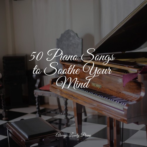 50 Timeless Piano Melodies to Relax to